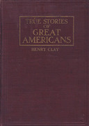 Cover of True Stories of Great Americans: Henry Clay - The Great Compromiser