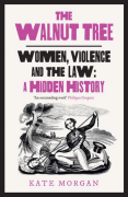 Cover of The Walnut Tree: Women, Violence and the Law – A Hidden History