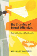 Cover of The Shaming of Sexual Offenders: Risk, Retribution and Reintegration
