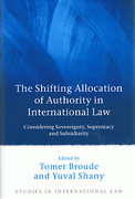 Cover of The Shifting Allocation of Authority in International Law: Considering Sovereignty, Supremacy and Subsidiarity