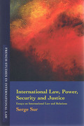 Cover of International Law, Power, Security and Justice: Essays on International Law and Relations