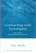 Cover of Contracting with Sovereignty: State Contracts and International Arbitration