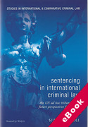 Cover of Sentencing in International Criminal Law: The Approach of the Two ad hoc Tribunals and Future Perspectives for the International Criminal Court (eBook)