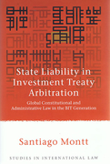 Cover of State Liability in Investment Treaty Arbitration: Global Constitutional and Administrative Law in the BIT Generation