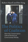 Cover of The Politics of Coalition: How the Conservative - Liberal Democrat Government Works