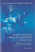 Cover of Counsel Misconduct before the International Criminal Court: Professional Responsibility in International Criminal Defence