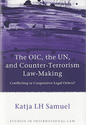 Cover of The OIC, the UN, and Counter-Terrorism Law-Making: Conflicting or Cooperative Legal Orders?