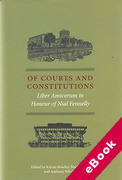 Cover of Of Courts and Constitutions: Liber Amicorum in Honour of Nial Fennelly (eBook)
