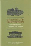Cover of Of Courts and Constitutions: Liber Amicorum in Honour of Nial Fennelly