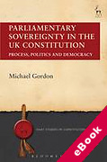 Cover of Parliamentary Sovereignty in the UK Constitution: Process, Politics and Democracy (eBook)