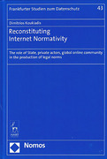 Cover of Reconstituting Internet Normativity: The Role of State and Private Actors, Global Online Community in the Production of Legal Norms