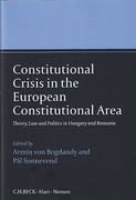 Cover of Constitutional Crisis in the European Constitutional Area: Theory, Law and Politics in Hungary and Romania