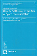 Cover of Dispute Settlement in the Area of Space Communication: 2nd Luxembourg Workshop on Space and Satellite Communication Law
