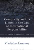Cover of Complicity and its Limits in the Law of International Responsibility