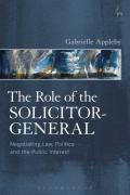 Cover of The Role of the Solicitor-General: Negotiating Law, Politics and the Public Interest