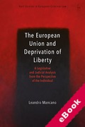 Cover of The European Union and Deprivation of Liberty: A Legislative and Judicial Analysis from the Perspective of the Individual (eBook)