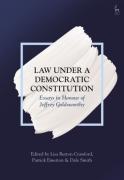 Cover of Law Under a Democratic Constitution: Essays in Honour of Jeffrey Goldsworthy
