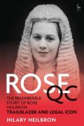Cover of Rose QC: The Remarkable Story of Rose Heilbron - Trailblazer and Legal Icon