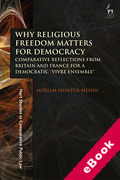 Cover of Why Religious Freedom Matters for Democracy: Comparative Reflections from Britain and France for a Democratic "Vivre Ensemble" (eBook)