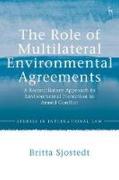 Cover of The Role of Multilateral Environmental Agreements: A Reconciliatory Approach to Environmental Protection in Armed Conflict