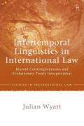 Cover of Intertemporal Linguistics in International Law: Beyond Contemporaneous and Evolutionary Treaty Interpretation