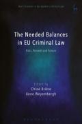 Cover of The Needed Balances in EU Criminal Law: Past, Present and Future