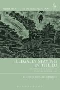 Cover of Illegally Staying in the EU: An Analysis of Illegality in EU Migration Law