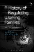 Cover of A History of Regulating Working Families: Strains, Stereotypes, Strategies and Solutions
