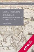 Cover of Constitutional Bricolage: Thailand's Sacred Monarchy vs. The Rule of Law (eBook)