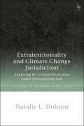 Cover of Extraterritoriality and Climate Change Jurisdiction: Exploring EU Climate Protection under International Law