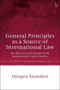 Cover of General Principles as a Source of International Law: Art 38(1)(c) of the Statute of the International Court of Justice