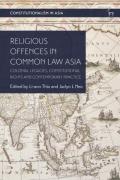 Cover of Religious Offences in Common Law Asia: Colonial Legacies, Constitutional Rights and Contemporary Practice