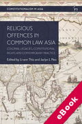 Cover of Religious Offences in Common Law Asia: Colonial Legacies, Constitutional Rights and Contemporary Practice (eBook)