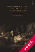 Cover of Healthcare Law and Ethics and the Challenges of Public Policy Making: Selected Essays (eBook)