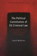 Cover of The Political Constitution of EU Criminal Law: Choices of Legal Basis and Their Consequences in the New Constitutional Framework