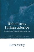 Cover of Rebellious Jurisprudence: Judicial Dissent and International Law