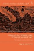 Cover of Judicial Authority in EU Internal Market Law: Implications for the Balance of Competences and Powers