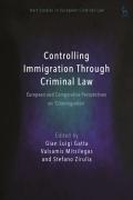 Cover of Controlling Immigration Through Criminal Law: European and Comparative Perspectives on "Crimmigration"