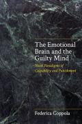 Cover of The Emotional Brain and the Guilty Mind: Novel Paradigms of Culpability and Punishment