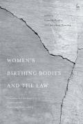 Cover of Women's Birthing Bodies and the Law: Unauthorised Intimate Examinations, Power and Vulnerability