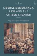 Cover of Liberal Democracy, Law and the Citizen Speaker: Regulating Online Speech