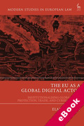 Cover of The EU as a Global Digital Actor: Institutionalising Global Data Protection, Trade, and Cybersecurity (eBook)
