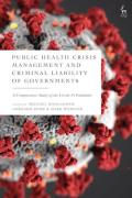 Cover of Public Health Crisis Management and Criminal Liability of Governments: A Comparative Study of the COVID-19 Pandemic