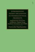 Cover of Evergreening Patent Exclusivity in Pharmaceutical Products: Supplementary Protection Certificates, Orphan Drugs, Paediatric Extensions and ATMPs