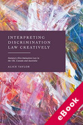 Cover of Interpreting Discrimination Law Creatively: Statutory Discrimination Law in the UK, Canada and Australia (eBook)