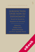 Cover of Jurisdiction Over Non-EU Defendants: Should the Brussels Ia Regulation be Extended? (eBook)