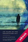 Cover of 100 Years of the Infanticide Act: Legacy, Impact and Future Directions (eBook)