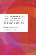 Cover of The Treatment of Immigrants in the European Court of Human Rights: Moving Beyond Criminalisation