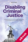Cover of Disabling Criminal Justice: The Governance of Autistic Adult Defendants in the English Criminal Justice System (eBook)