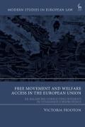 Cover of Free Movement and Welfare Access in the European Union: Re-Balancing Conflicting Interest in Citizenship Jurisprudence